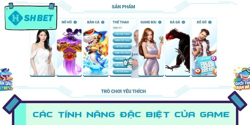 Các tính năng đặc biệt của game tại nhà cái