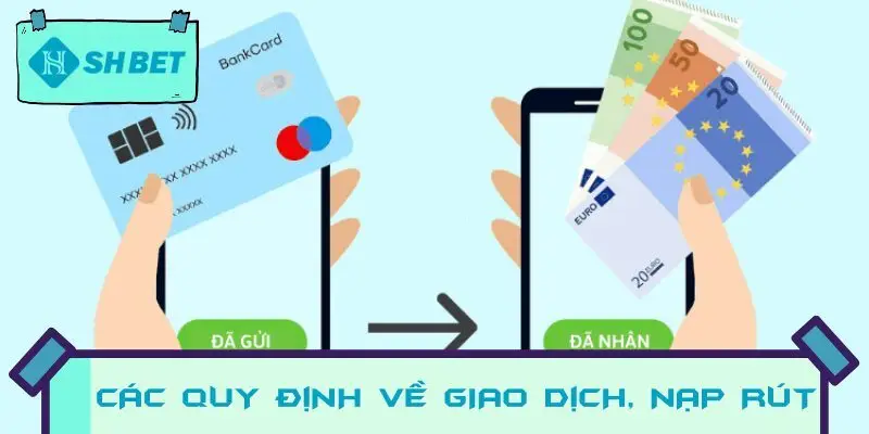 Các quy định về xác nhận giao dịch, nạp rút tiền
