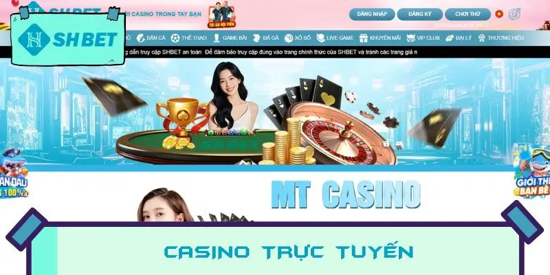 Casino trực tuyến là sảnh cược không thể bỏ qua khi giới thiệu về SHBET