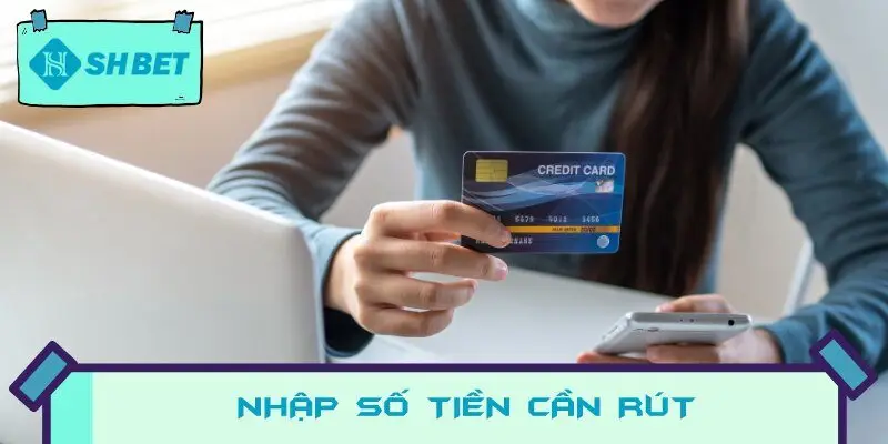 Nhập số tiền cần rút