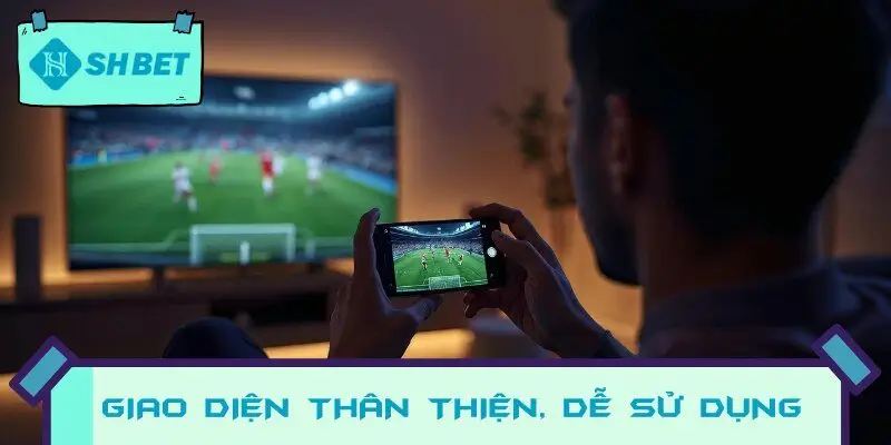 Giao diện thân thiện, dễ sử dụng và dịch vụ khách hàng chuyên nghiệp