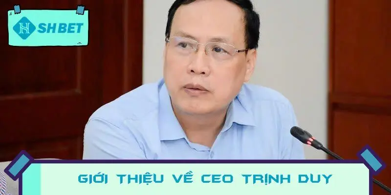 Giới thiệu về CEO Trịnh Duy